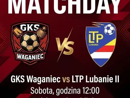 Mecz GKS Waganiec vs LTP Lubanie II – sobota, 12:00 w Zbrachlinie